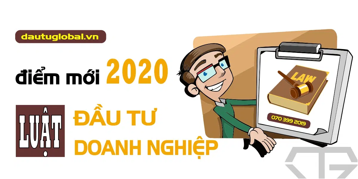 Một Vài Điểm Mới Luật Đầu Tư – Luật Doanh Nghiệp 2020