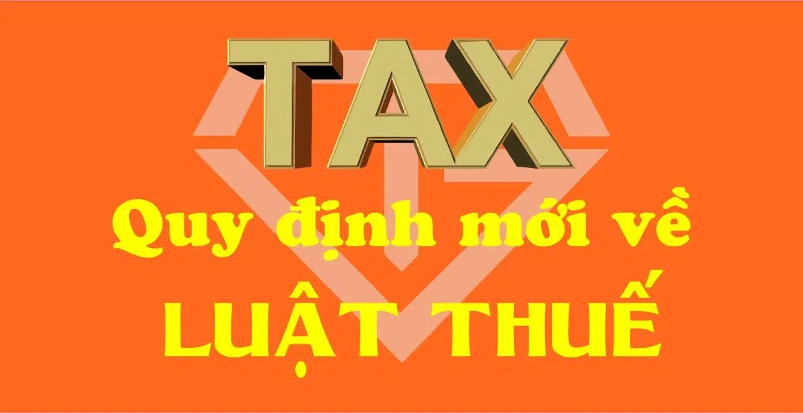 Những Quy Định Mới Về Luật Thuế