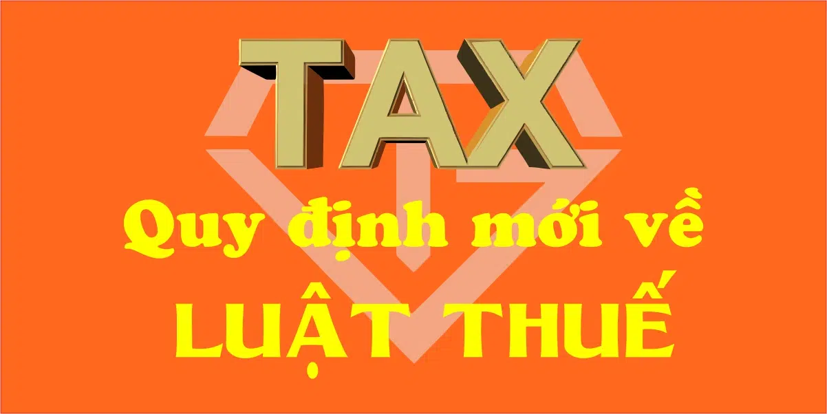 Những Quy Định Mới Về Luật Thuế